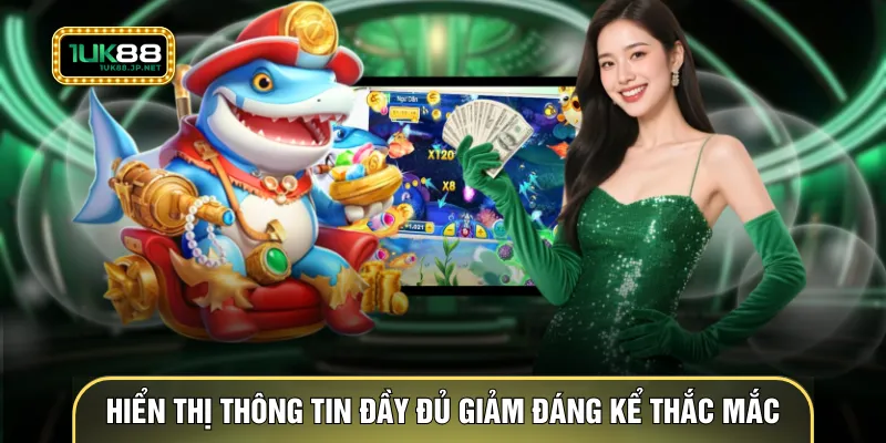 Hiển thị thông tin đầy đủ giúp giảm đáng kể thắc mắc