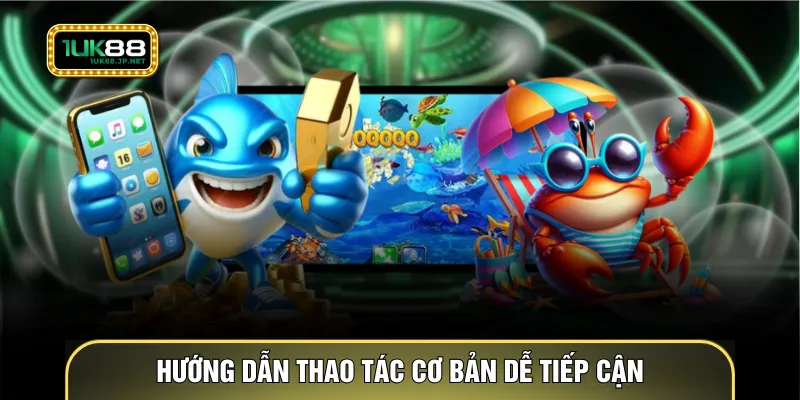Hướng dẫn thao tác cơ bản dễ tiếp cận