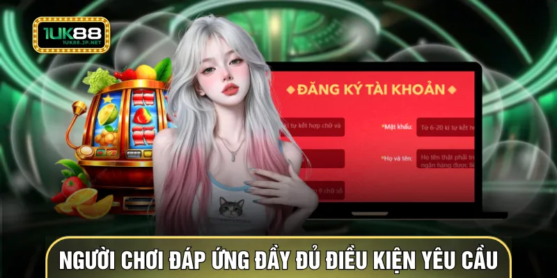 Người chơi đáp ứng đầy đủ điều kiện được yêu cầu