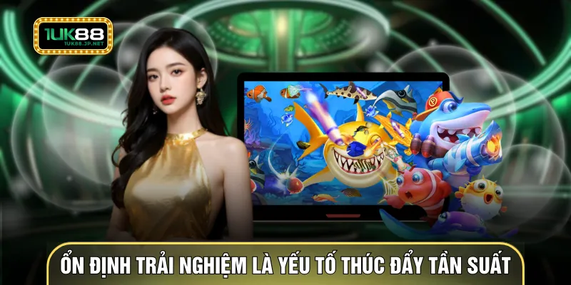 Ổn định trong trải nghiệm là yếu tố quan trọng thúc đẩy tần suất