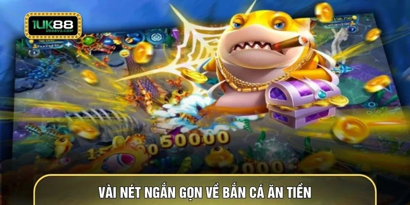 Vài nét ngắn gọn về bắn cá ăn tiền